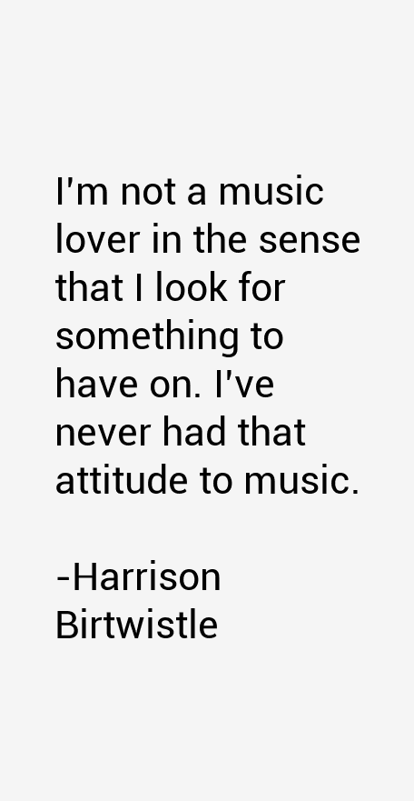 Harrison Birtwistle Quotes