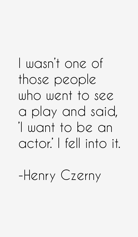 Henry Czerny Quotes