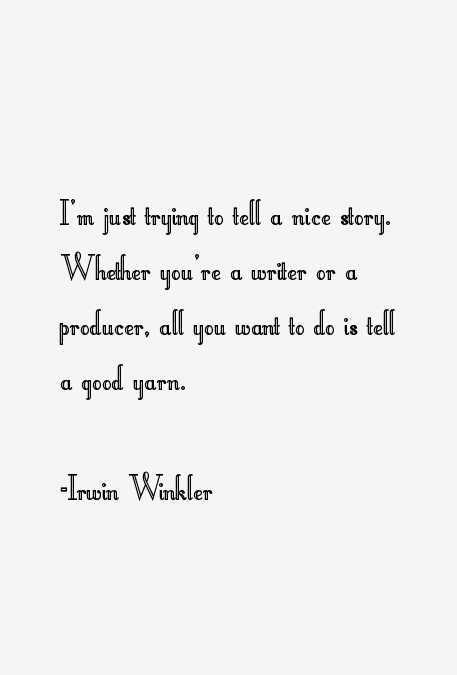 Irwin Winkler Quotes