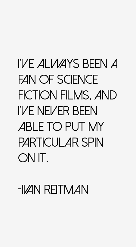 Ivan Reitman Quotes