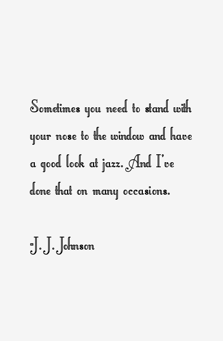 J. J. Johnson Quotes