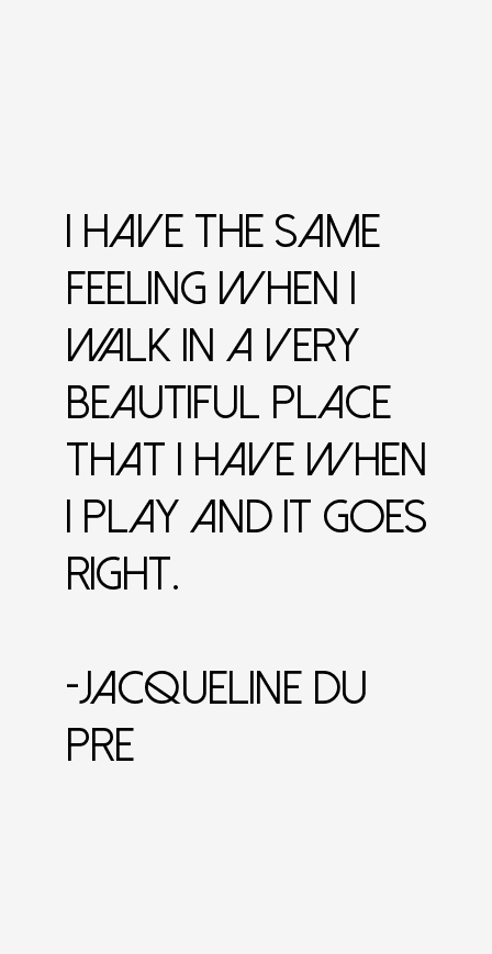 Jacqueline du Pre Quotes
