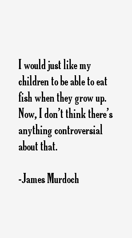 James Murdoch Quotes