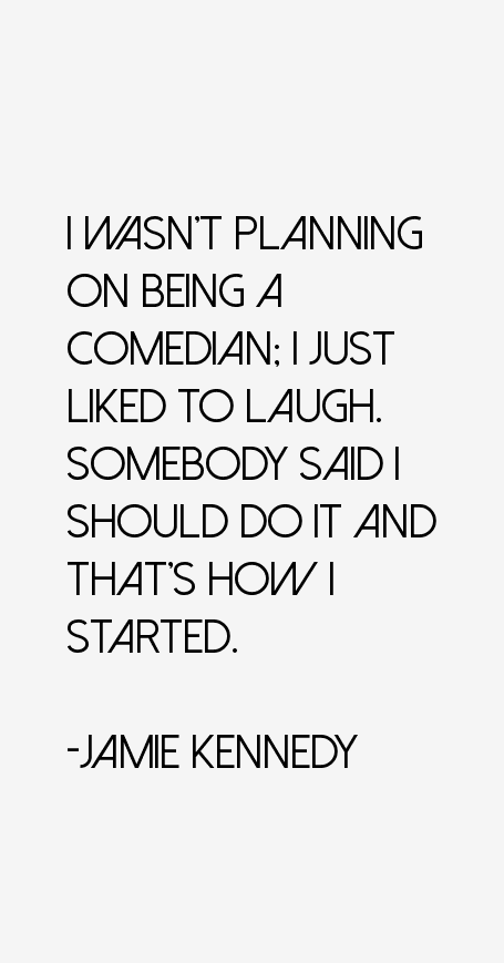 Jamie Kennedy Quotes