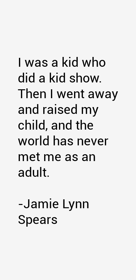 Jamie Lynn Spears Quotes