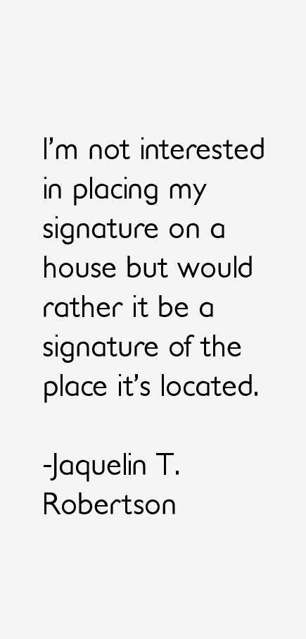 Jaquelin T. Robertson Quotes