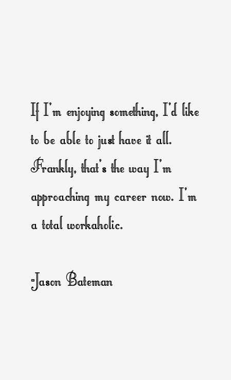 Jason Bateman Quotes