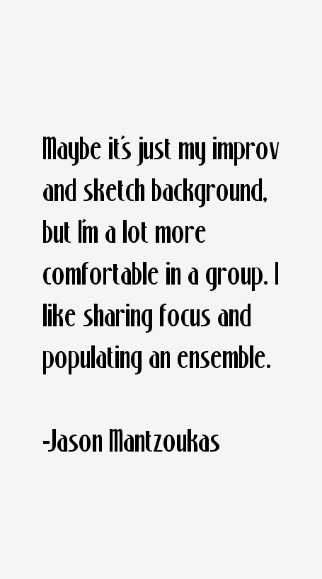Jason Mantzoukas Quotes