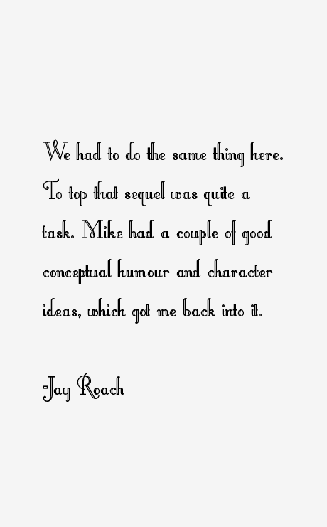 Jay Roach Quotes