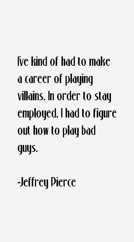 Jeffrey Pierce Quotes