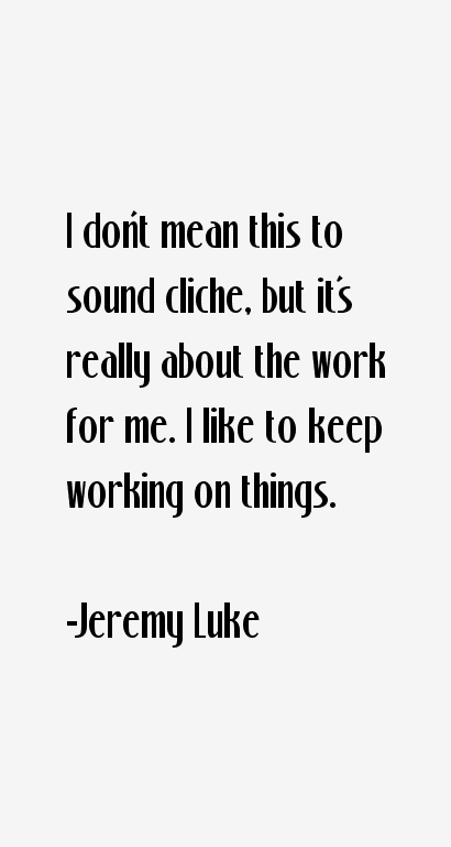 Jeremy Luke Quotes