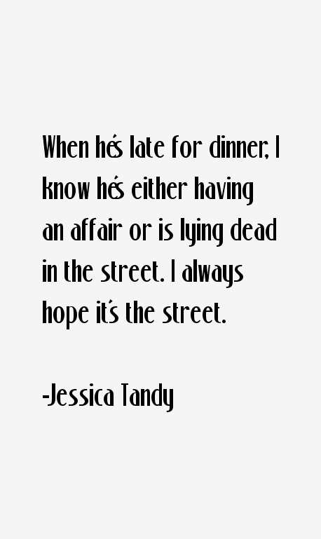 Jessica Tandy Quotes
