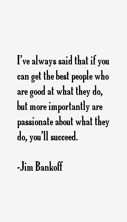 Jim Bankoff Quotes