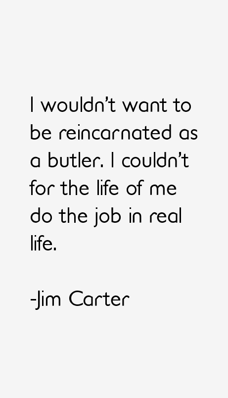 Jim Carter Quotes