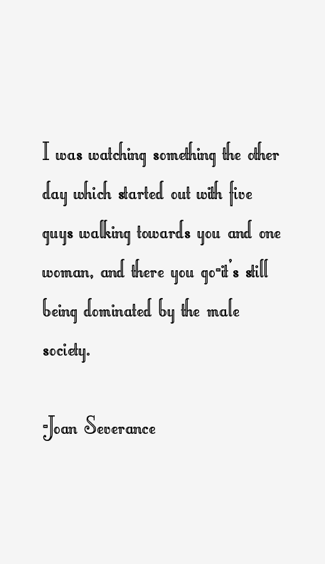 Joan Severance Quotes