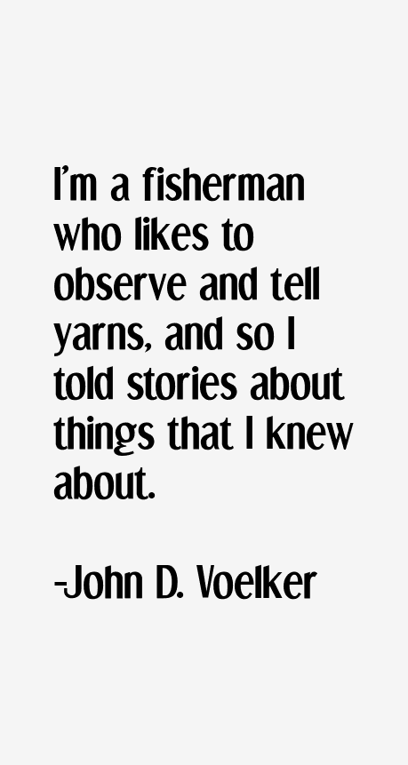John D. Voelker Quotes