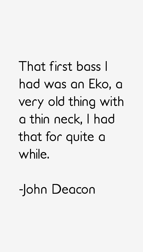 John Deacon Quotes