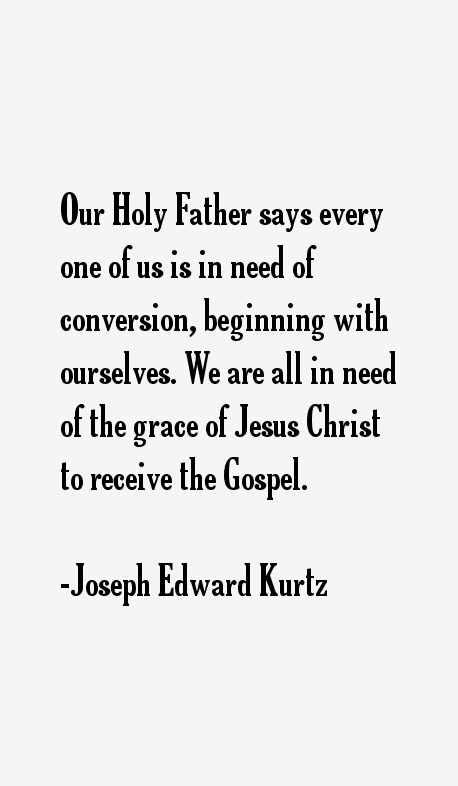 Joseph Edward Kurtz Quotes