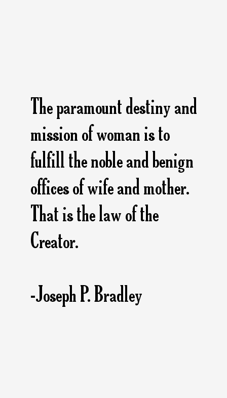 Joseph P. Bradley Quotes