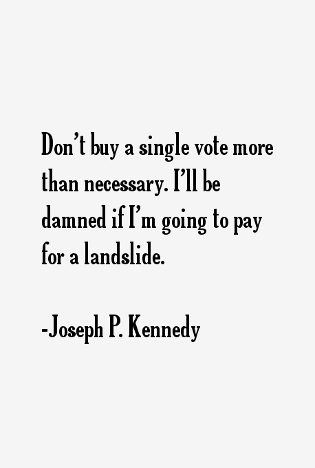 Joseph P. Kennedy Quotes