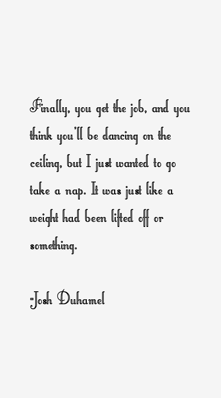 Josh Duhamel Quotes