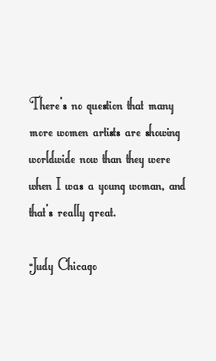 Judy Chicago Quotes