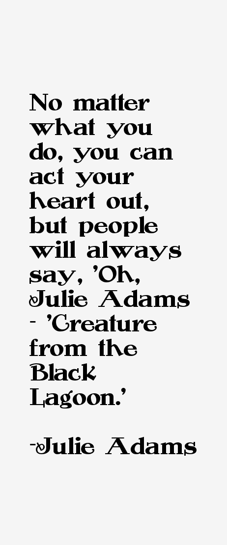 Julie Adams Quotes