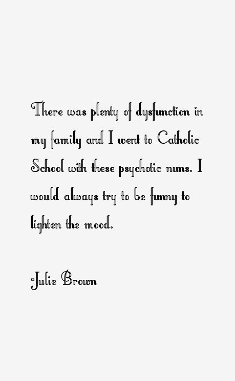 Julie Brown Quotes