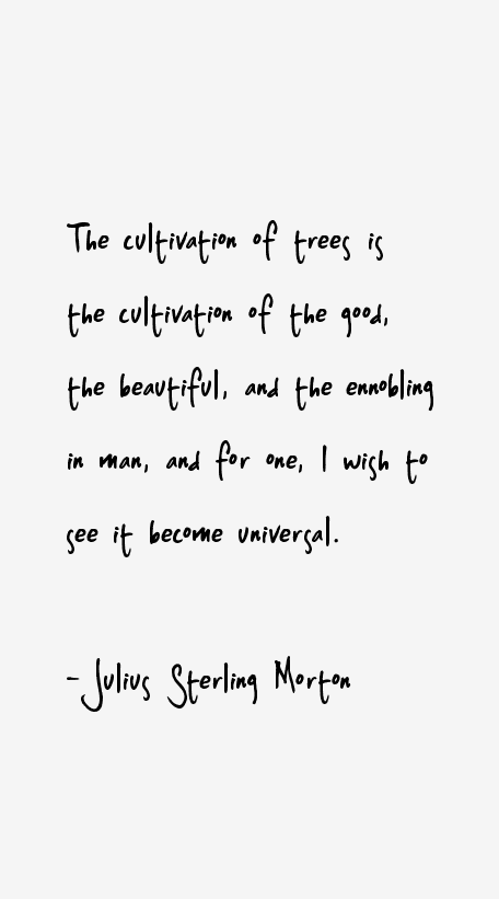 Julius Sterling Morton Quotes