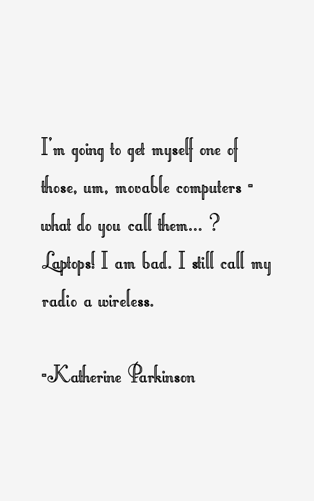Katherine Parkinson Quotes