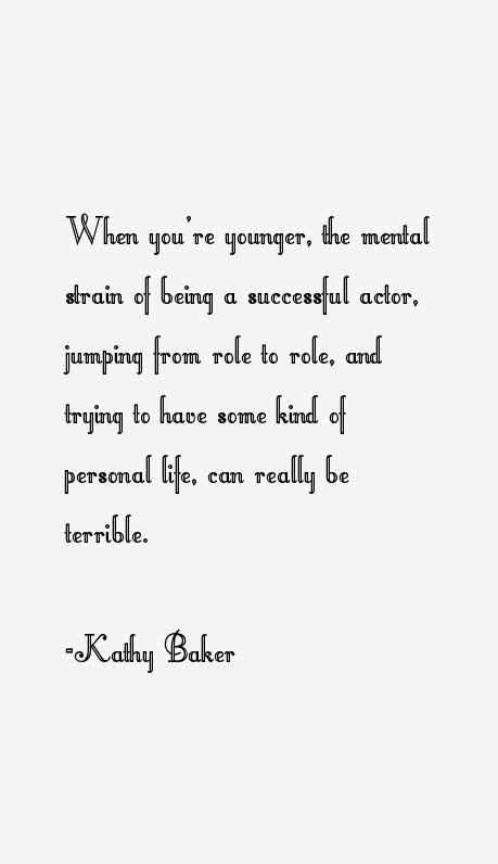 Kathy Baker Quotes