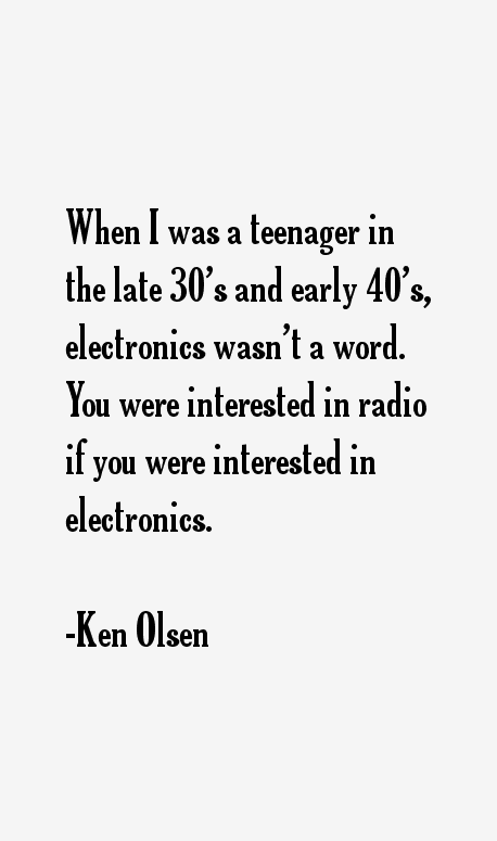 Ken Olsen Quotes
