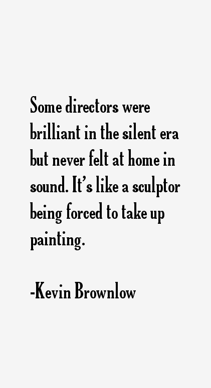 Kevin Brownlow Quotes