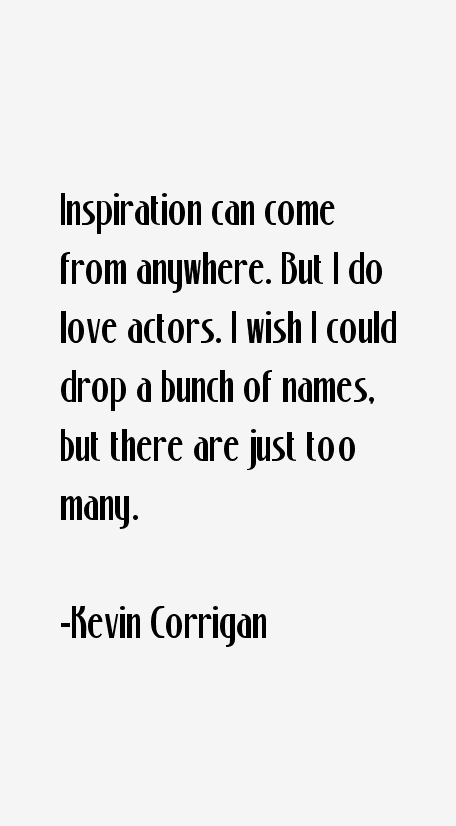 Kevin Corrigan Quotes