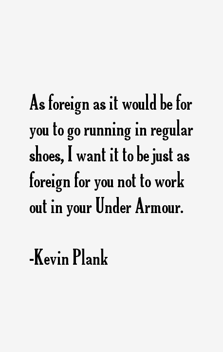 Kevin Plank Quotes