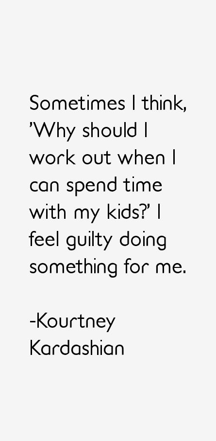 Kourtney Kardashian Quotes