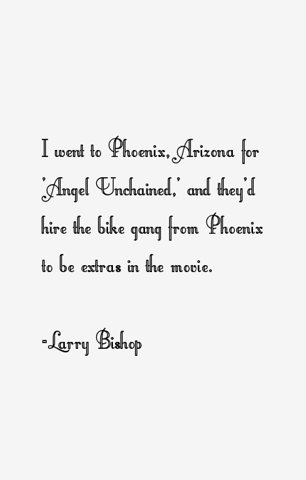 Larry Bishop Quotes