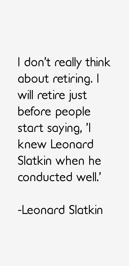 Leonard Slatkin Quotes