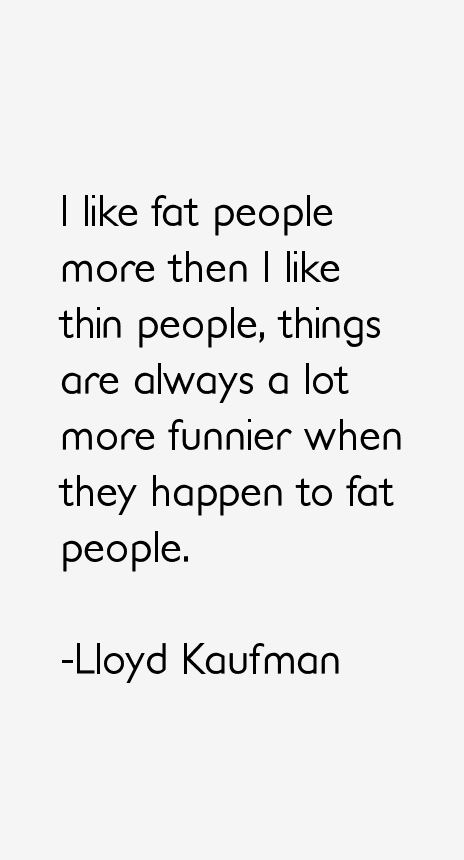 Lloyd Kaufman Quotes