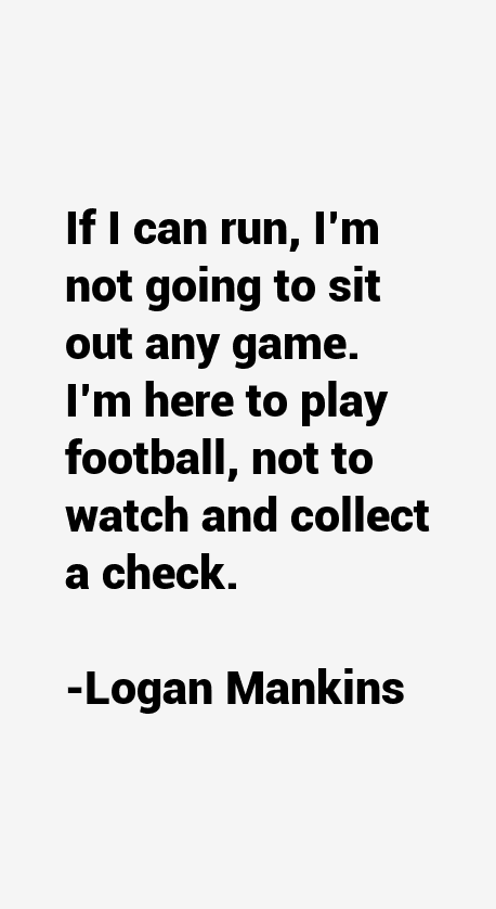 Logan Mankins Quotes