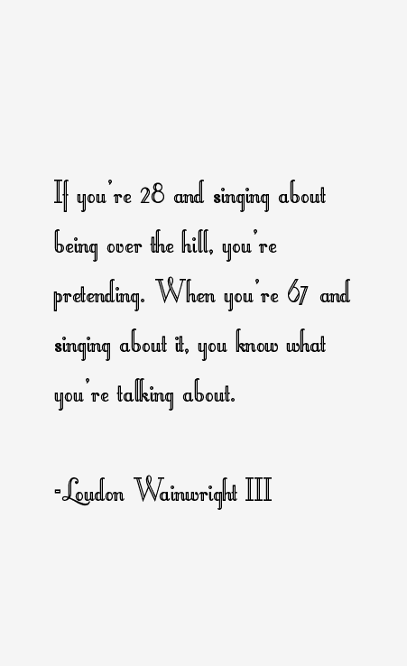 Loudon Wainwright III Quotes