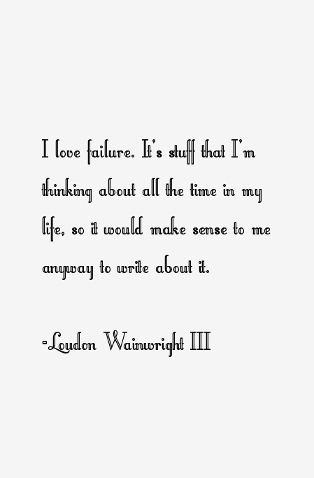 Loudon Wainwright III Quotes