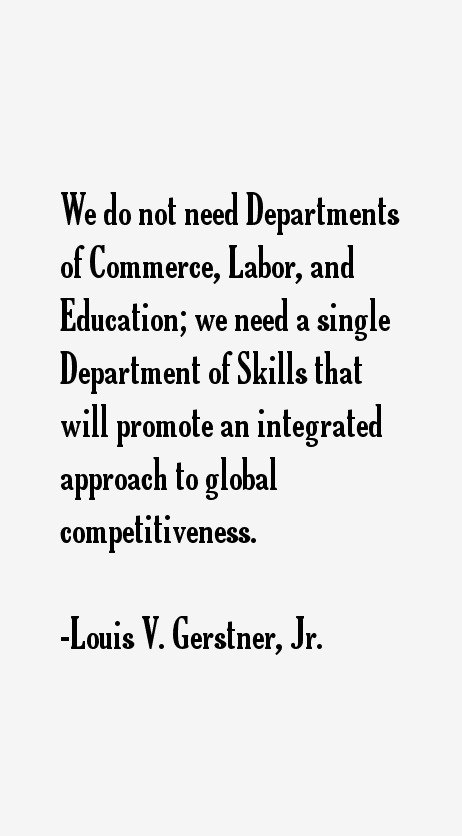 Louis V. Gerstner, Jr. Quotes