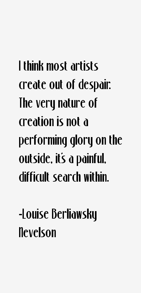 Louise Berliawsky Nevelson Quotes
