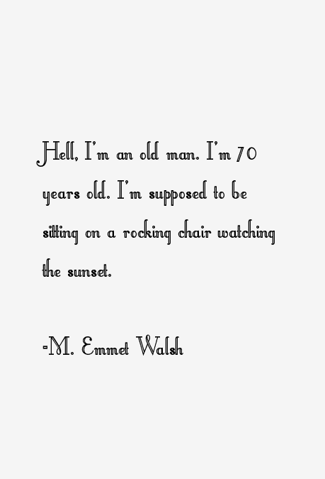 M. Emmet Walsh Quotes