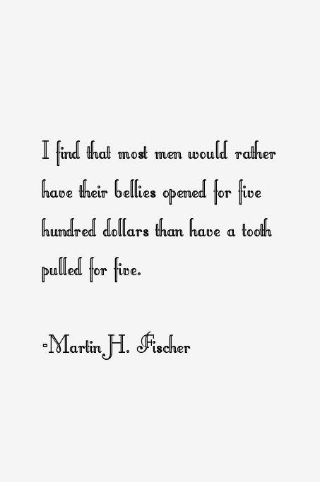 Martin H. Fischer Quotes