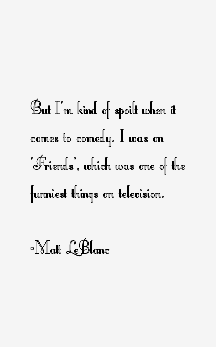 Matt LeBlanc Quotes