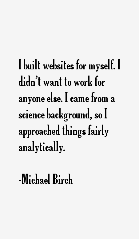 Michael Birch Quotes