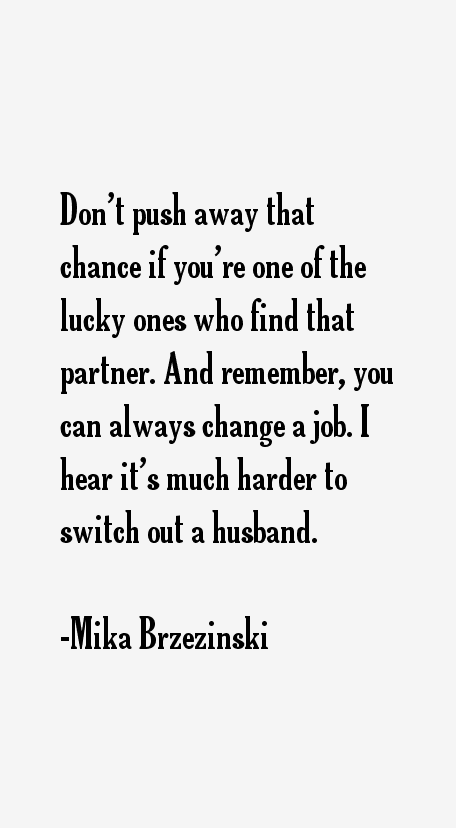 Mika Brzezinski Quotes