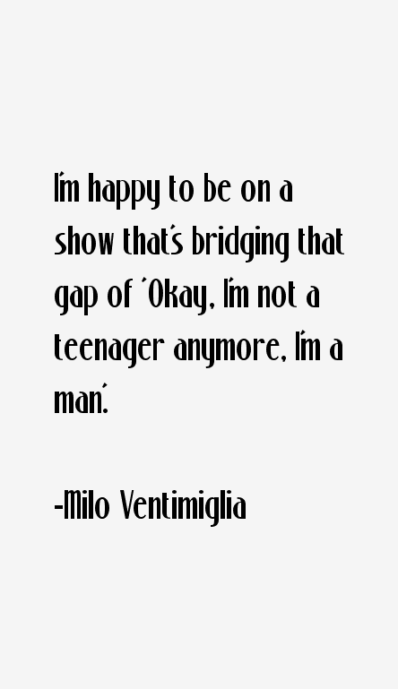 Milo Ventimiglia Quotes